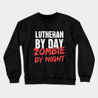 Lutheran By Day, Zombie By Night Crewneck Sweatshirt